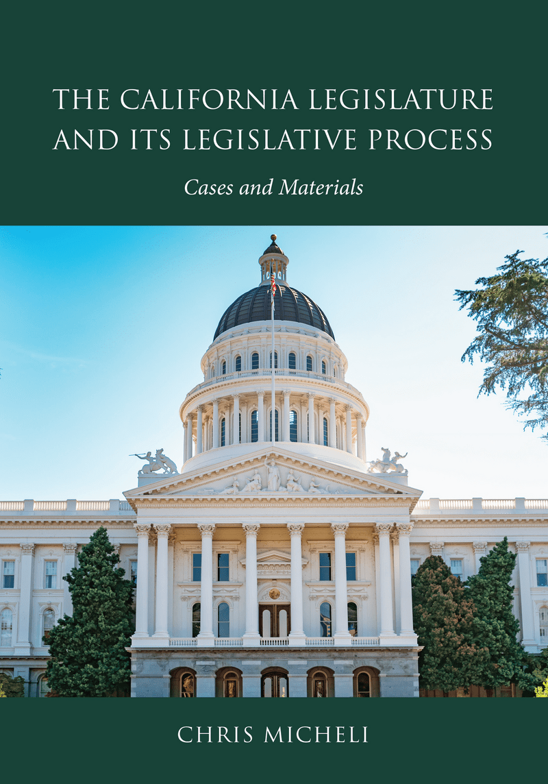 CAP The California Legislature and Its Legislative Process Cases and