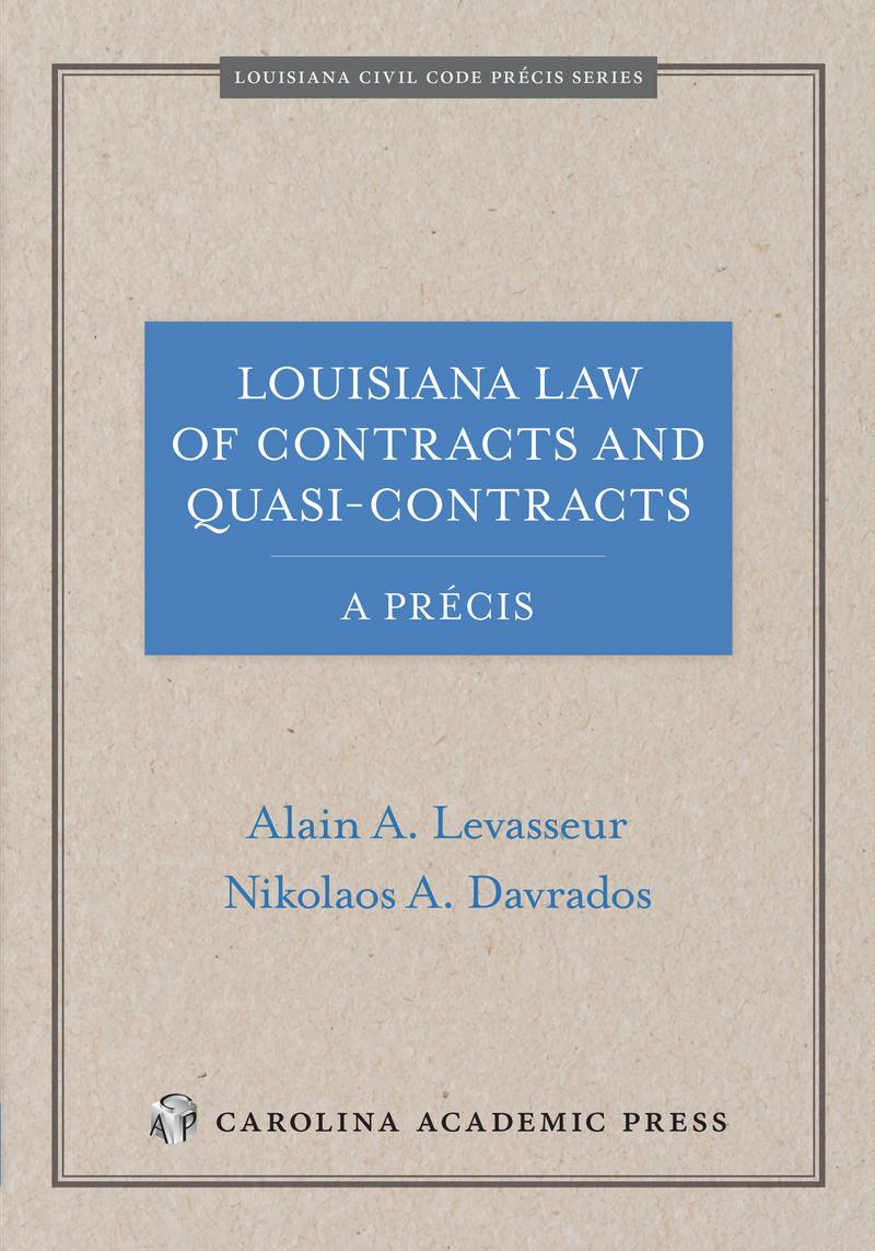 CAP Louisiana Law of Contracts and QuasiContracts, A Précis
