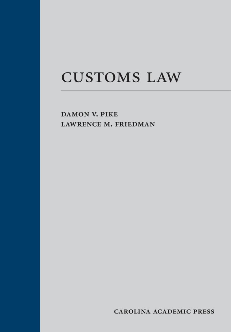 CAP Customs Law (9781594609206). Authors Damon V. Pike, Lawrence M