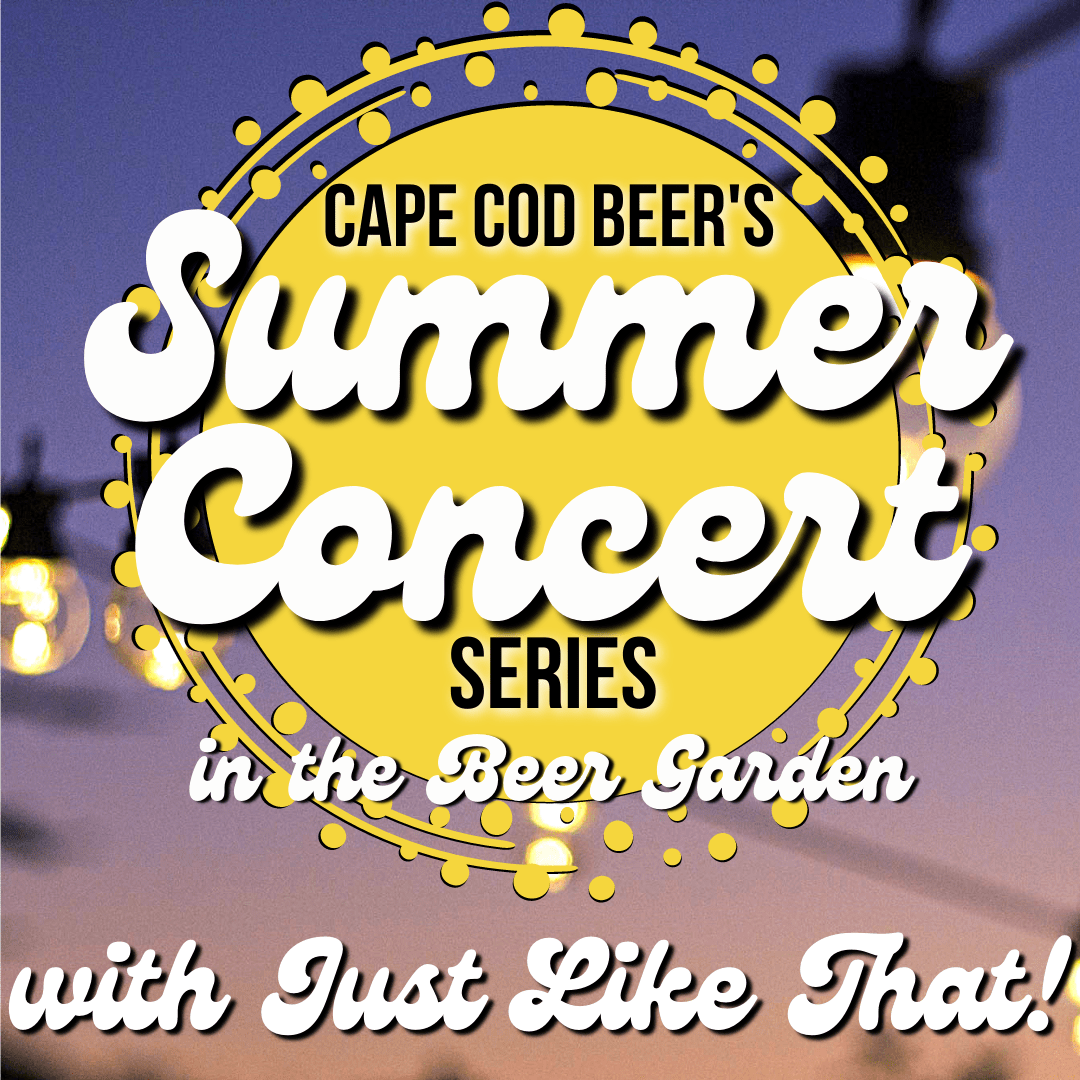 Outdoor Summer Concert Series Just Like That! Cape Cod Beer
