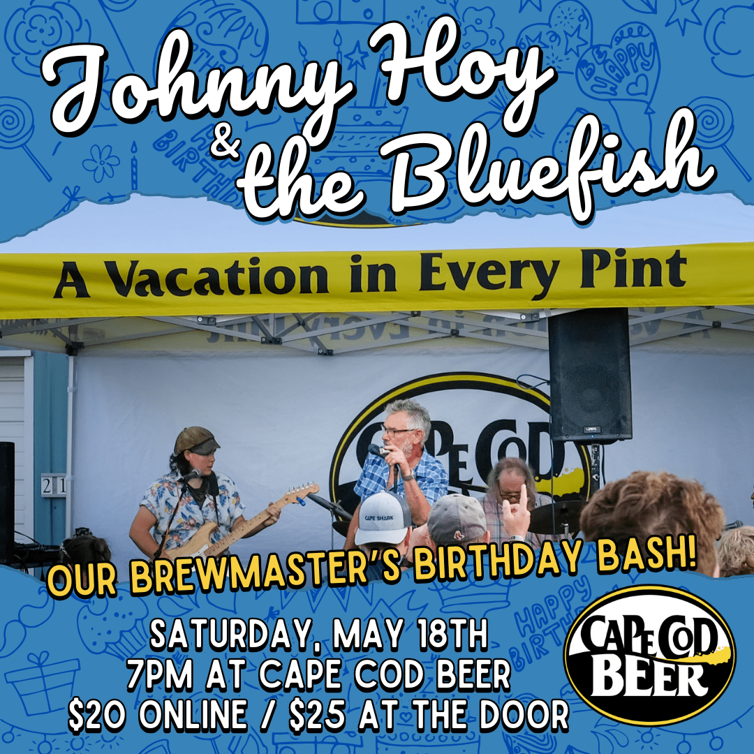 Our Brewmaster's Birthday Bash w/ Johnny Hoy & The Bluefish! Cape Cod Beer