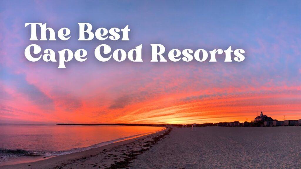 25 Best Resorts in Cape Cod For Everyone List)