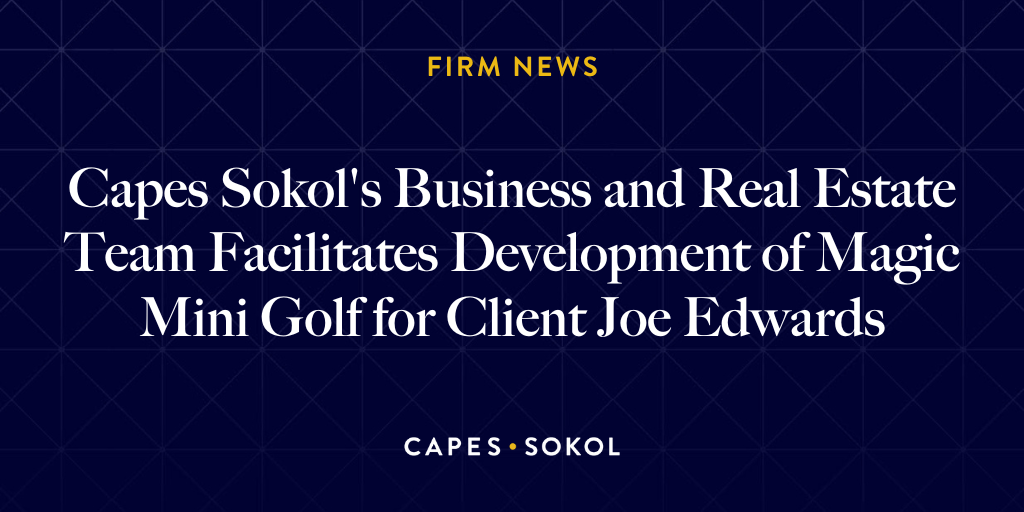 Capes Sokol's Business and Real Estate Team Facilitates Development of