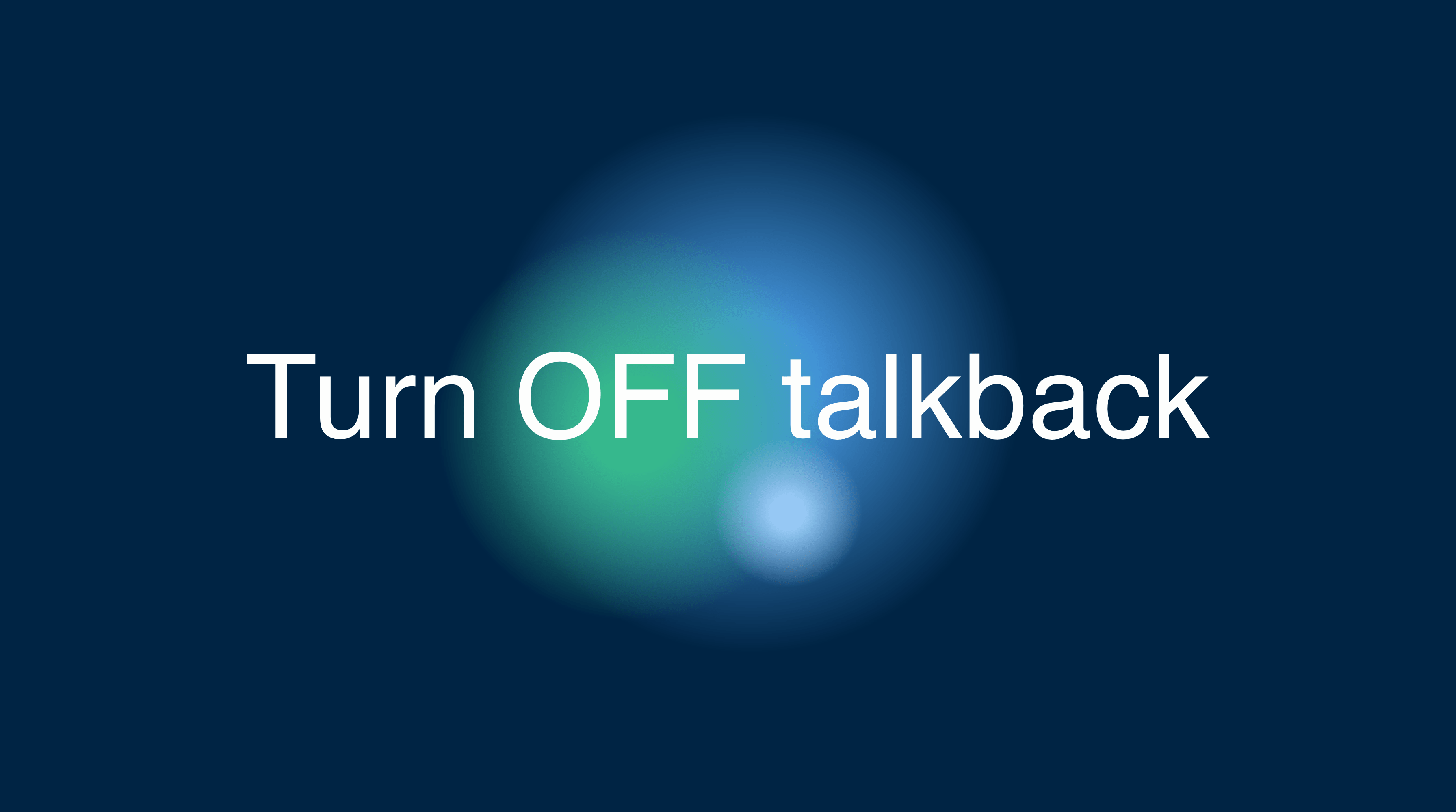 How to Turn off and Use TalkBack on Android Devices