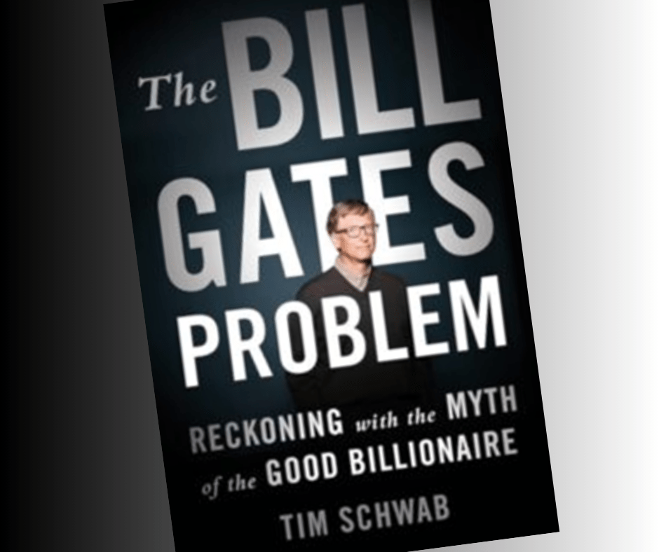 Bill Gates, Big Philanthropy, and the troubles they create Capital