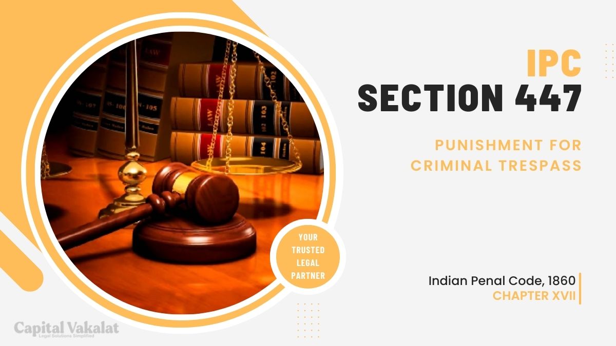 Section 447 IPC Punishment for Criminal Trespass Capital Vakalat Law