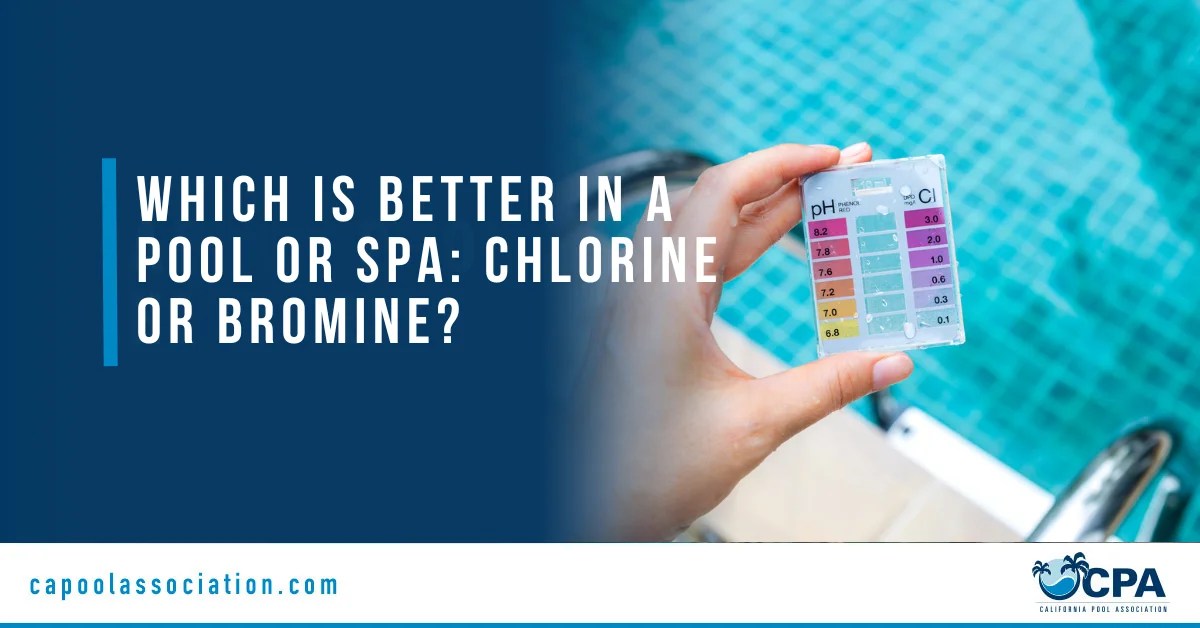 Which Is Better in a Pool or Spa Chlorine or Bromine? CPA
