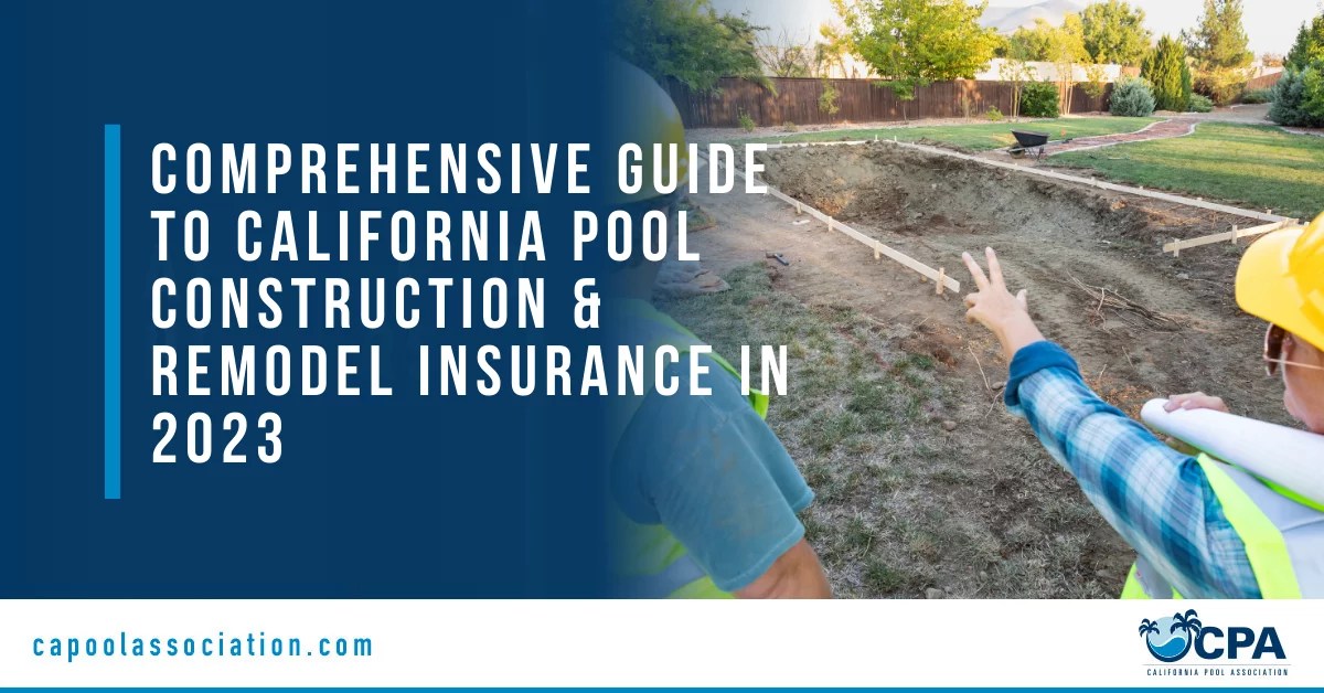 Comprehensive Guide to California Pool Construction & Remodel Insurance