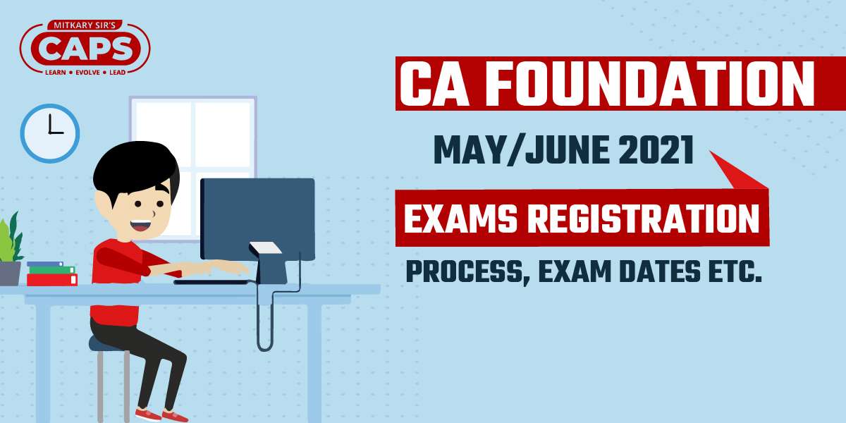 CA Foundation May 2021 Exam Registration Process CAPS Academy