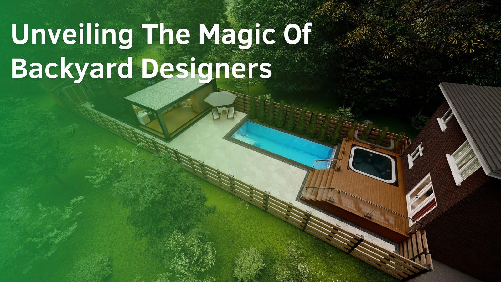 Backyard Designers Your Key to Outdoor Transformation 1