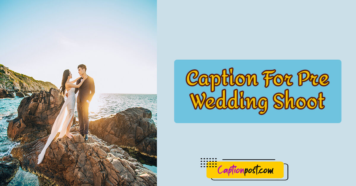 65+ Caption For Pre Wedding Shoot Captionpost