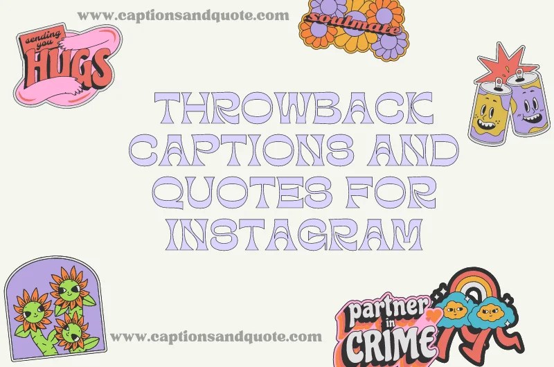 80+ Best Throwback Captions and Quotes For Instagram In 2024