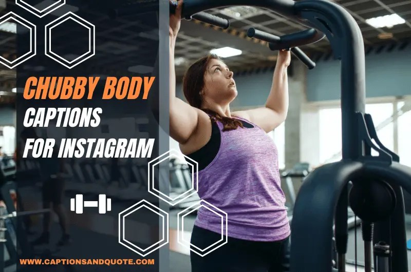 410+ Best Chubby Body Captions for Instagram In 2024
