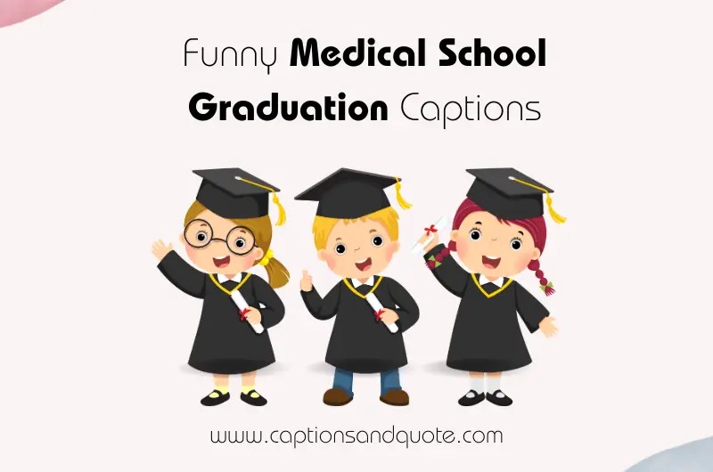 260+ Funny Medical School Graduation Captions In 2024
