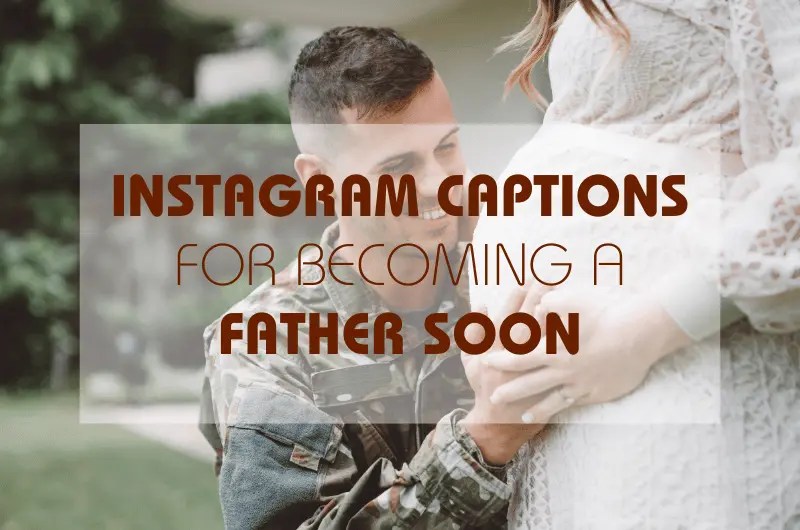 270+ Instagram Captions for a Father Soon In 2024
