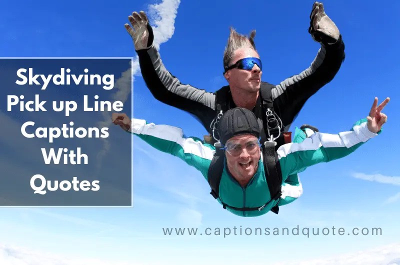 210+ Skydiving Pick up Line Captions With Quotes
