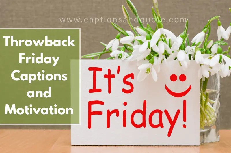 Throwback Friday Captions and Motivation