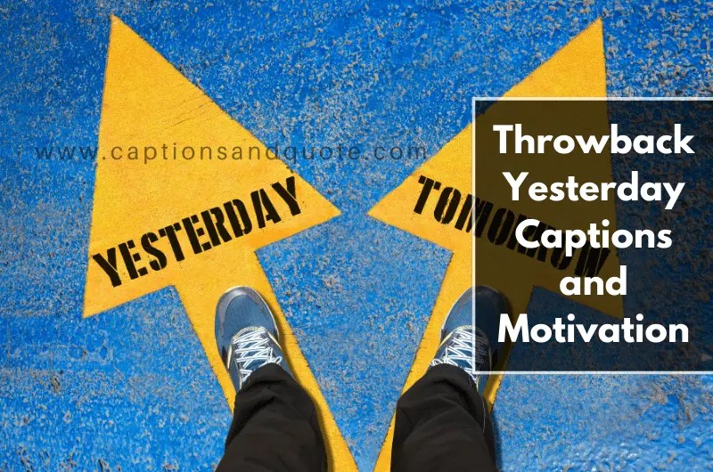210+ Throwback Yesterday Captions and Motivation
