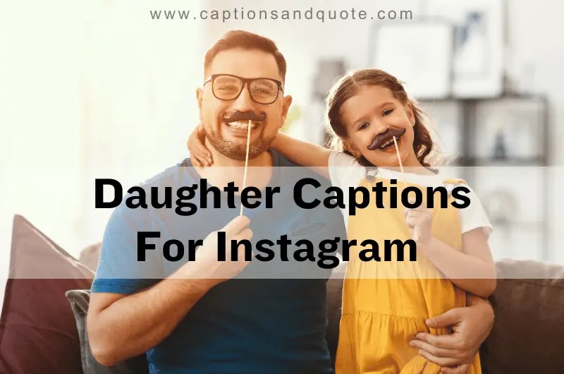 510+ Best Daughter Captions For Instagram In 2024