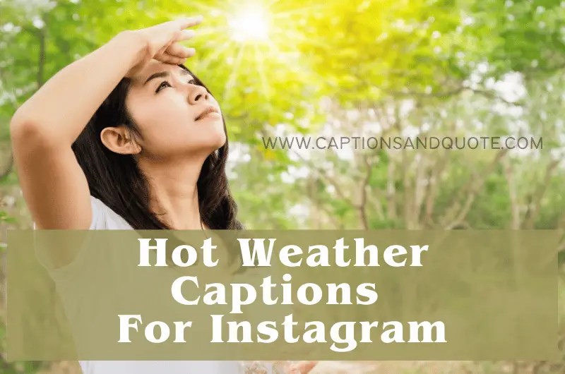 410+ Best Hot Weather Captions For Instagram In 2023