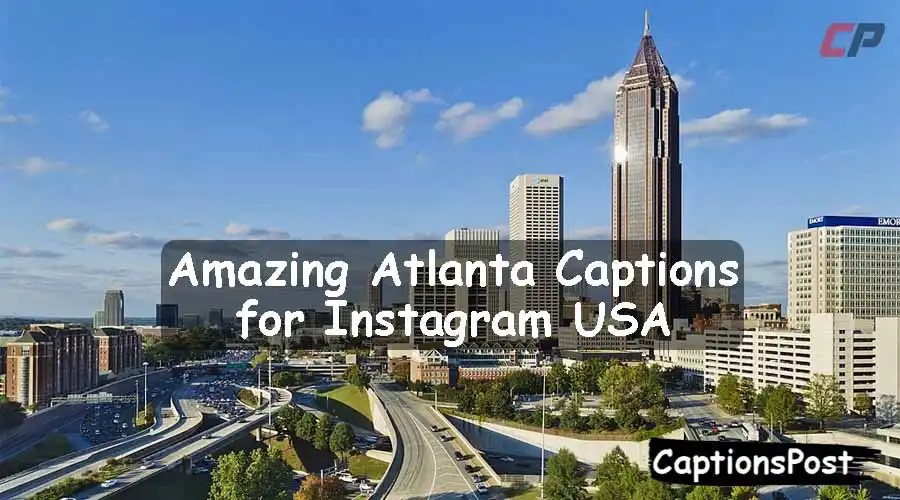 200+ Amazing Atlanta Captions for Instagram USA [Best]