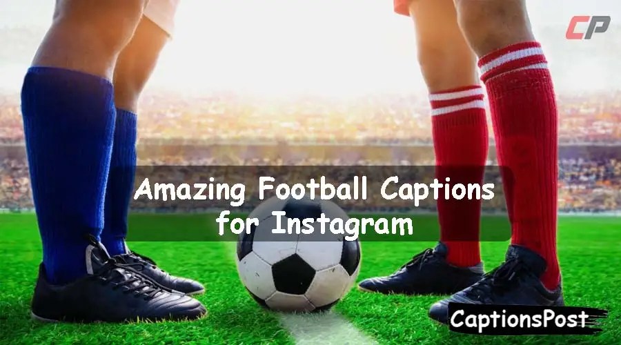 250+ Best Football Captions for Instagram [Funny, Cute]