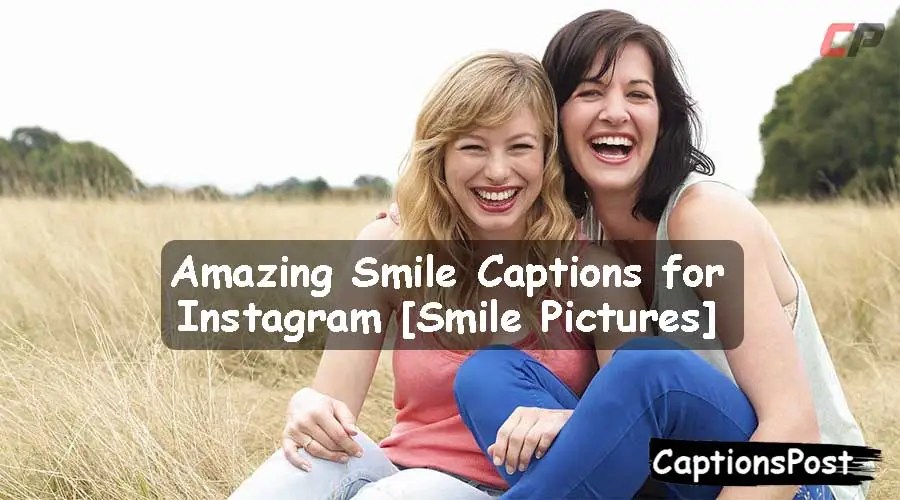 200+ Amazing Smile Captions for Instagram [Smile Pictures]
