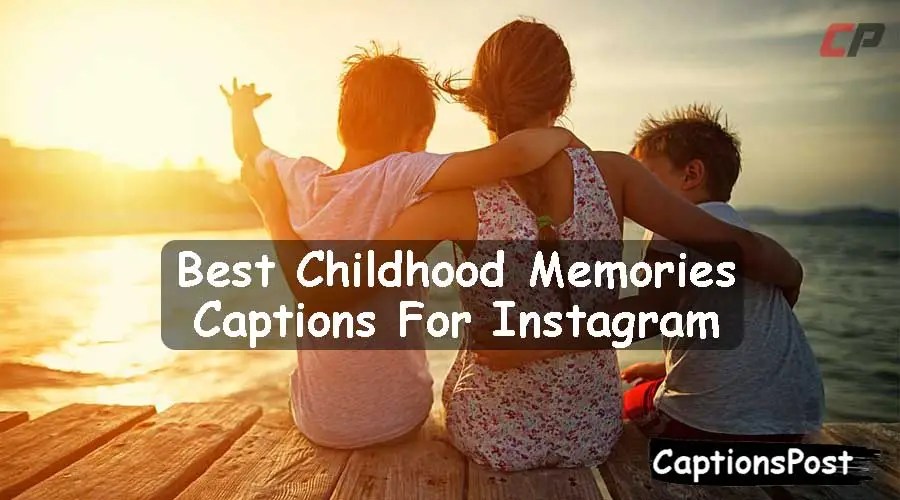 200+ Best Childhood Memories Captions For Instagram