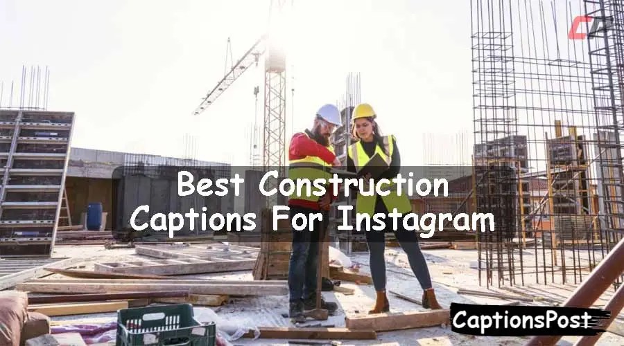 250+ Best Construction Captions For Instagram [2023]