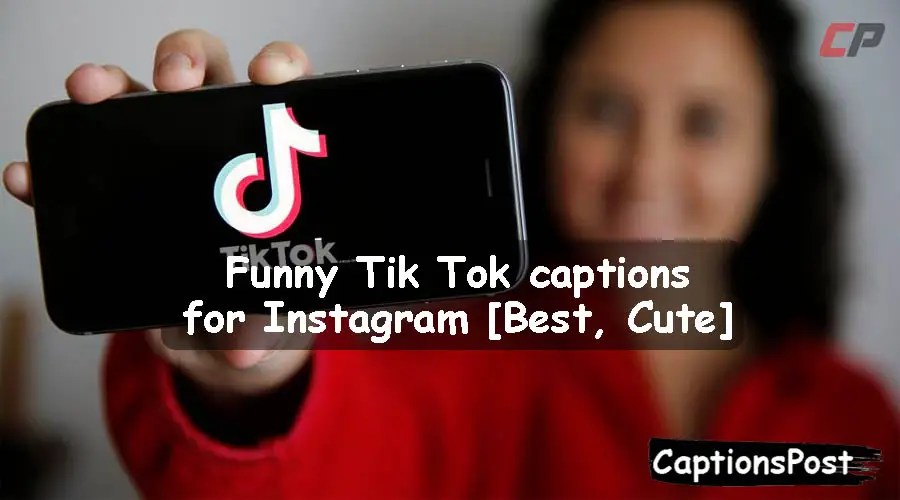 400+ Funny Tik Tok captions for Instagram [Best, Cute](06)