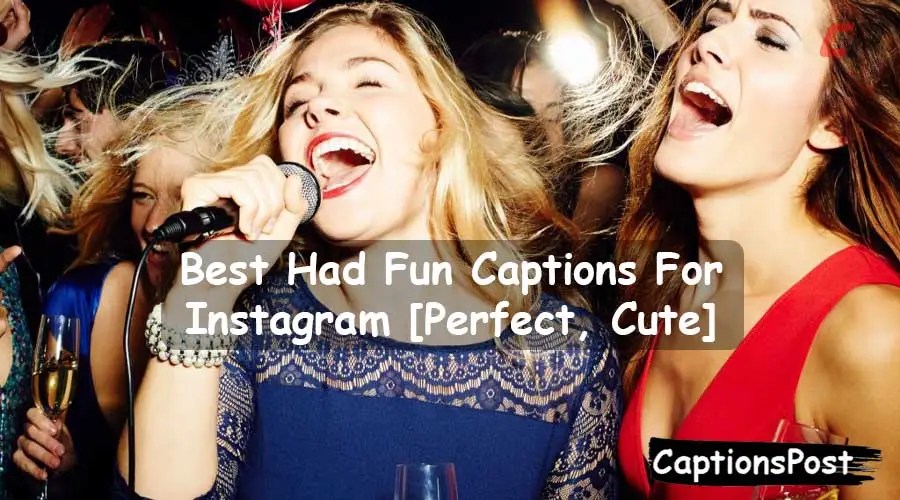 150+ Best Had Fun Captions For Instagram [Perfect, Cute]