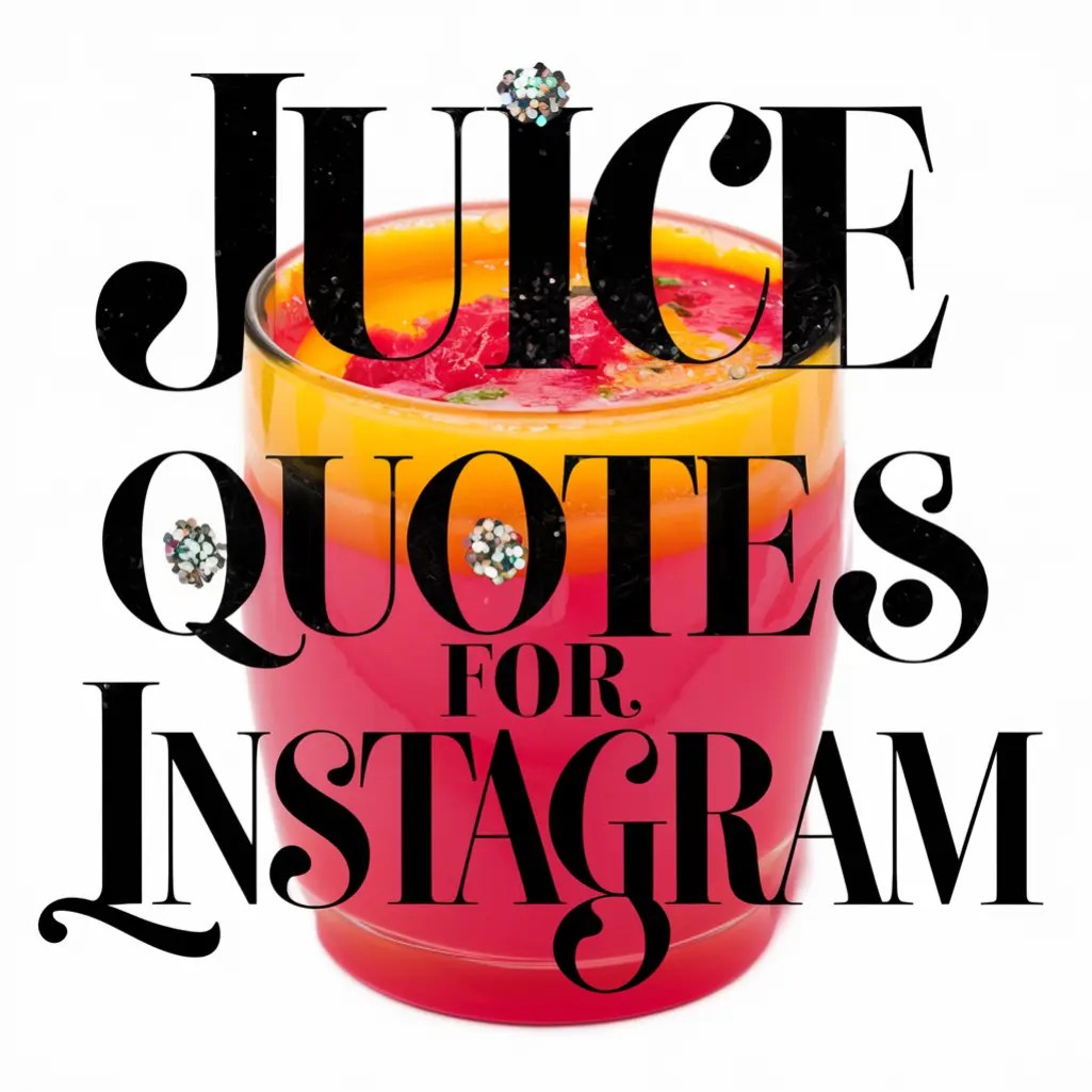 201+ Juice Captions and Quotes For Instagram