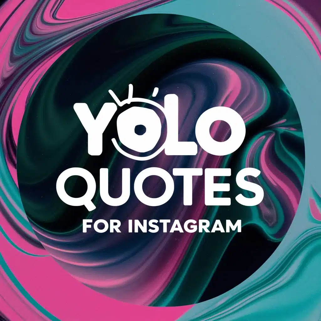 251+Best Yolo Captions for Instagram & Quotes Captions Unleashed