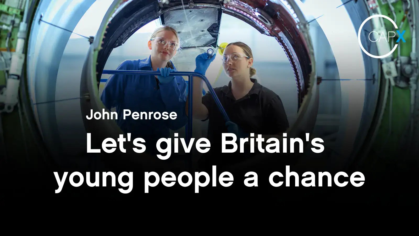 Let's give Britain's young people a chance CapX