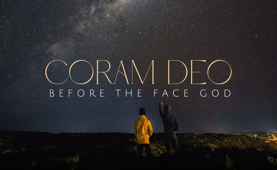 Coram Deo & How to Make Your Life & Work Count for Eternity