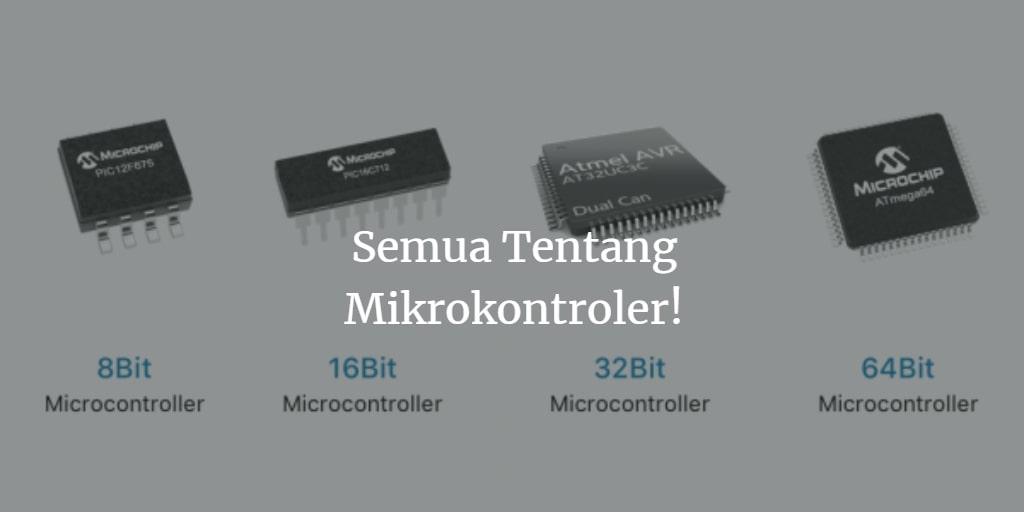 Pengertian Mikrokontroler Seri, Komponen dan Aplikasinya