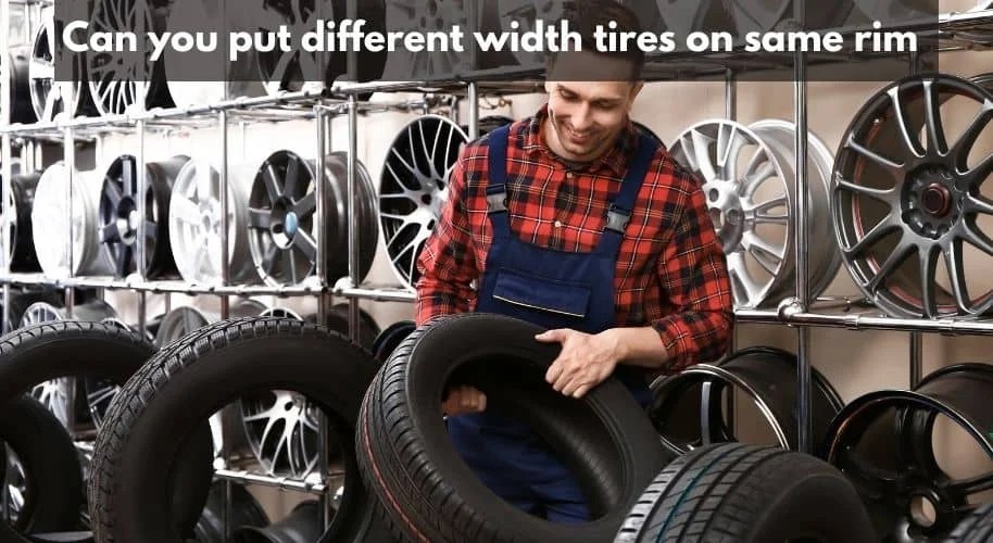 Can You Put Different Width Tires On Same Rim? Car Care Manual