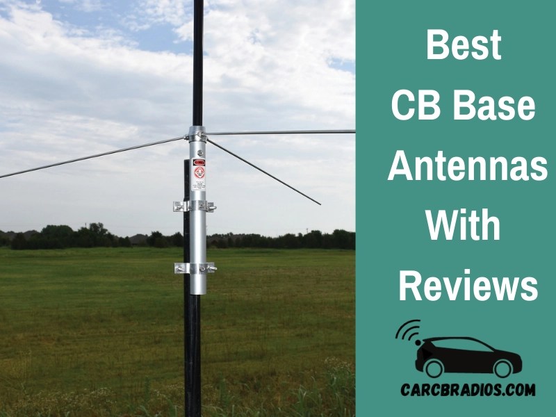 Best CB Base Antennas Top 7 Most Reliable [2024 Edition]