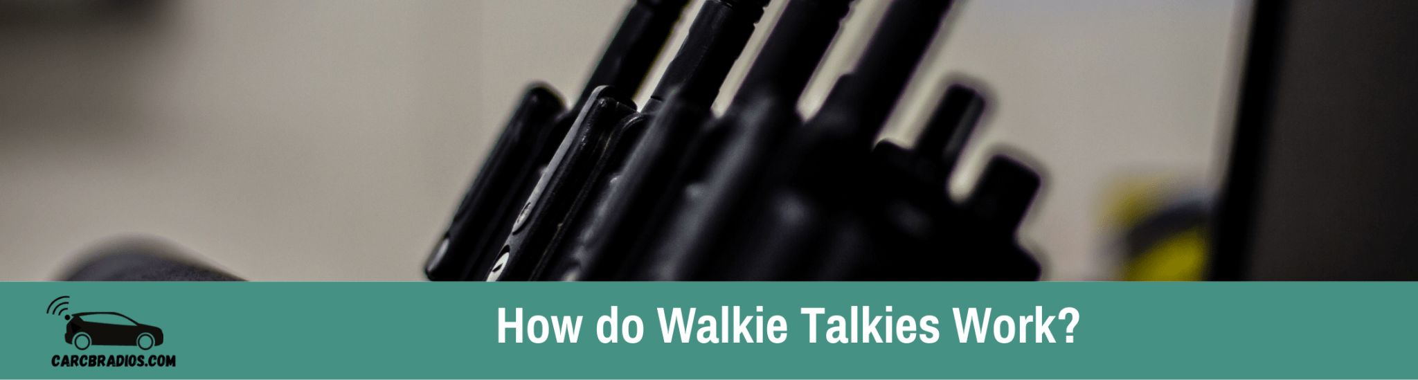 How do Walkie Talkies Work? The Ultimate Guide