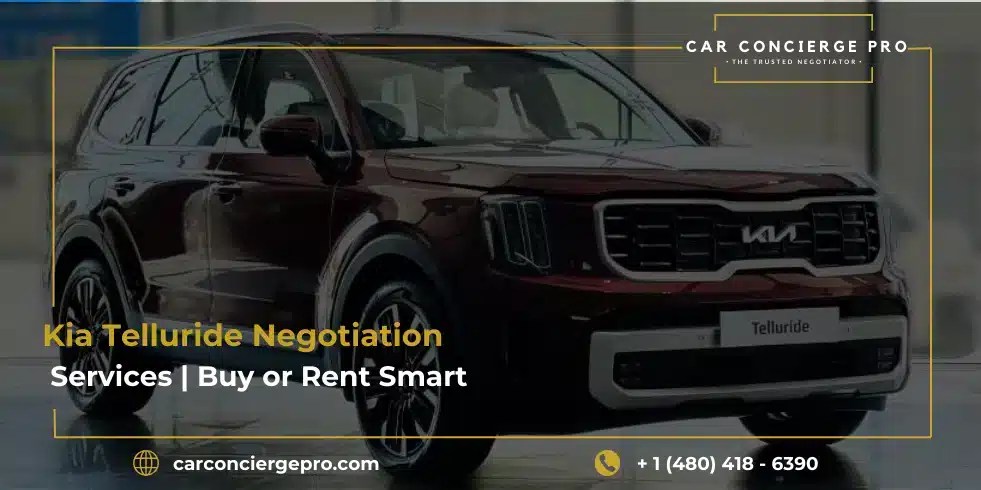Kia Telluride Negotiation Services | Buy or Rent Smart - Car Concierge Pro