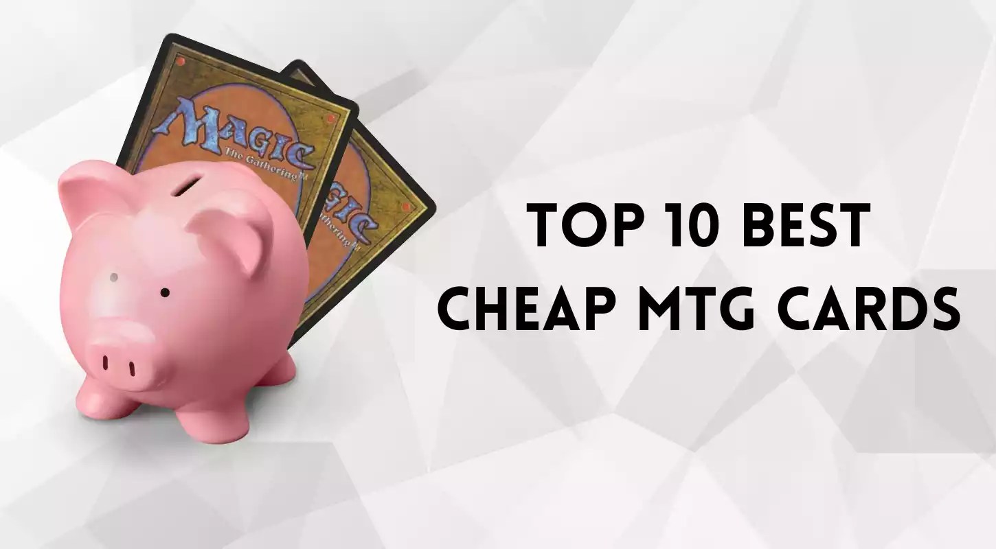 Top 10 Best Cheap MTG Cards TOP 10 Cards Under a Dollar