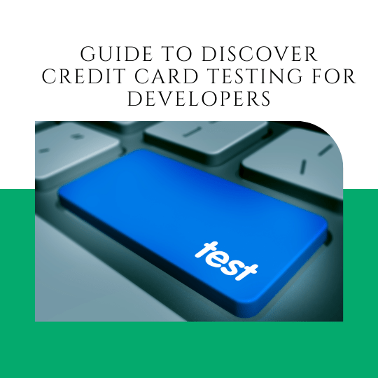 Guide to Discover Credit Card Testing For Developers All You Need to Know!