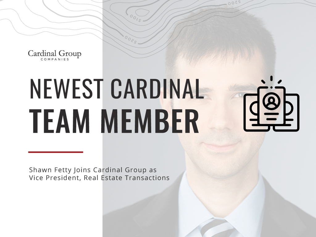 Shawn Fetty joins Cardinal Group as Vice President, Real Estate