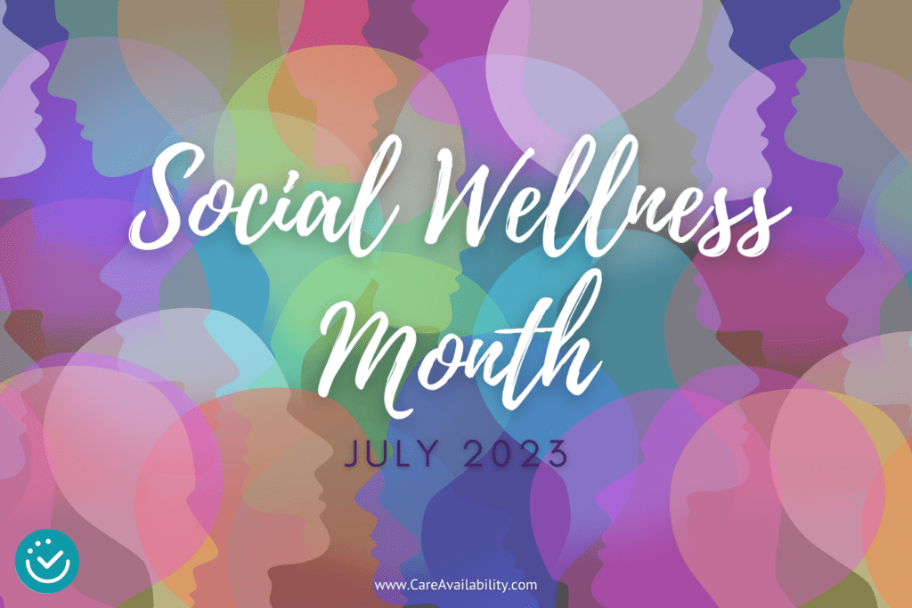 Social Wellness Month July 2023 Care Availability