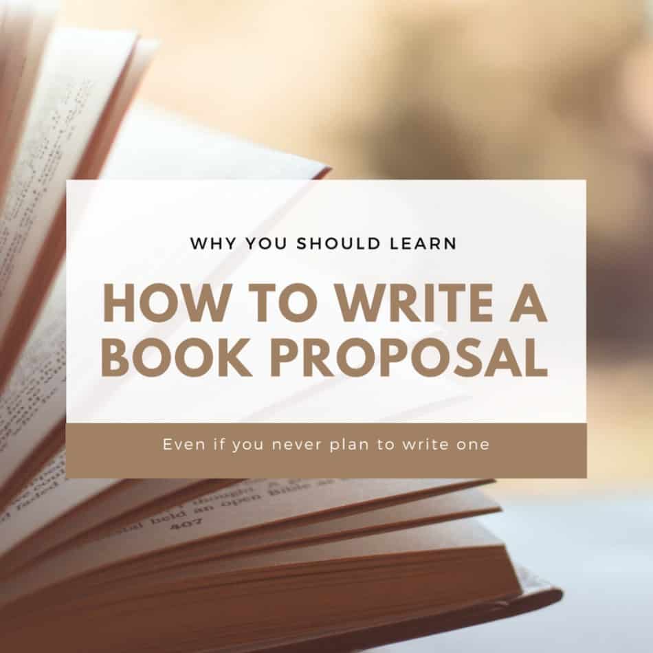 How to Write a Book Proposal (and why you should read this whether you