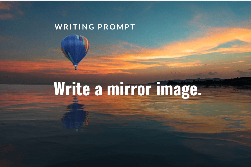 Writing Prompt Mirror Image • Career Authors