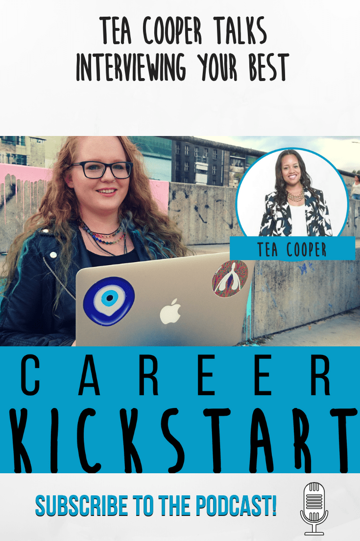 Tea Cooper Talks Interviewing Your Best The Career Kickstart