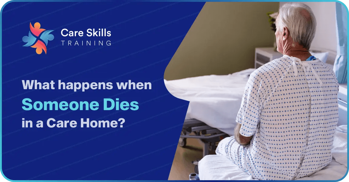 What Happens When Someone Dies In A Care Home Carers Guide