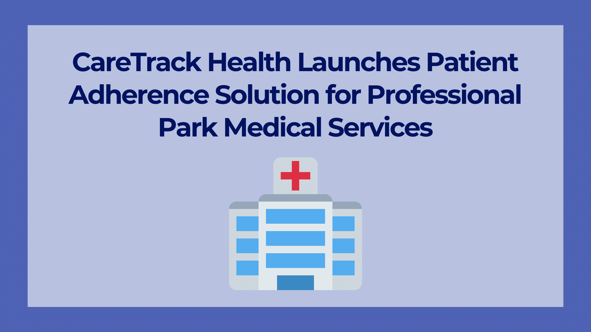 CareTrack Health Launches Patient Adherence Solution for Professional