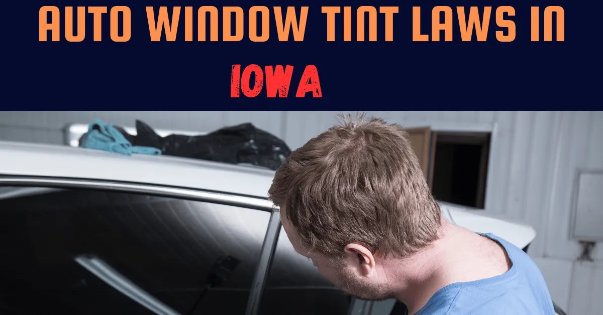 Window Tinting Laws In Iowa